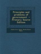 Principles and Problems of Government di Charles Grove Haines, Bertha Harner Haines edito da Nabu Press