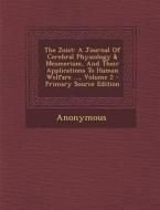 The Zoist: A Journal of Cerebral Physiology & Mesmerism, and Their Applications to Human Welfare ..., Volume 2 - Primary Source E di Anonymous edito da Nabu Press