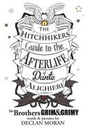 The Hitchhikers Guide to the Afterlife of Dante Alighieri di Declan Moran edito da Lulu.com