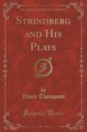 Strindberg And His Plays (classic Reprint) di Vance Thompson edito da Forgotten Books