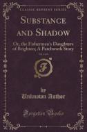 Substance And Shadow, Vol. 1 Of 4 di Unknown Author edito da Forgotten Books