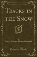 TRACKS IN THE SNOW (CLASSIC RE di Godfrey Rathbone Benson Charnwood edito da LULU PR