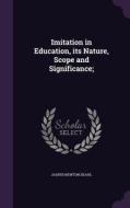 Imitation In Education, Its Nature, Scope And Significance; di Jasper Newton Deahl edito da Palala Press