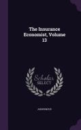 The Insurance Economist, Volume 13 di Anonymous edito da Palala Press