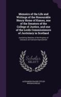 Memoirs Of The Life And Writings Of The Honourable Henry Home Of Kames, One Of The Senators Of The College Of Justice, And One Of The Lords Commission di Alexander Fraser Tytler Woodhouselee edito da Palala Press