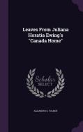 Leaves From Juliana Horatia Ewing's Canada Home di Elizabeth S Tucker edito da Palala Press