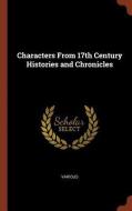 Characters from 17th Century Histories and Chronicles di Various edito da CHIZINE PUBN
