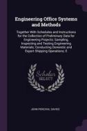 Engineering Office Systems and Methods: Together with Schedules and Instructions for the Collection of Preliminary Data  di John Percival Davies edito da CHIZINE PUBN