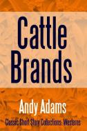 Cattle Brands di Andy Adams edito da Lulu.com