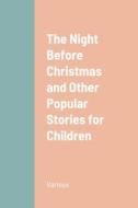 The Night Before Christmas and Other Popular Stories for Children di Various edito da Lulu.com