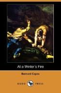 At A Winter\'s Fire (dodo Press) di Bernard Edward Joseph Capes edito da Dodo Press