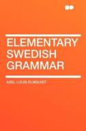 Elementary Swedish Grammar di Axel Louis Elmquist edito da HardPress Publishing
