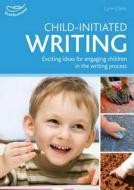 Child-initiated Writing di Lynn Clere edito da Bloomsbury Publishing Plc