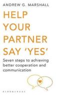 Help Your Partner Say 'Yes' di Andrew G. Marshall edito da Bloomsbury Publishing PLC