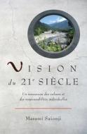 Vision Du 21e Siecle: Un Renouveau Des Valeurs Et Des Responsabilites Individuelles di Masami Saionji edito da Booksurge Publishing