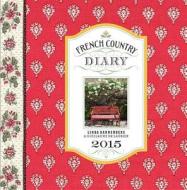 French Country Diary 2015 Calendar di Linda Dannenberg edito da Abrams
