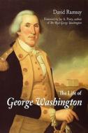 The Life of George Washington di David Ramsay edito da EDITORIUM