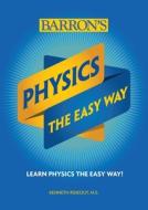 Physics The Easy Way di Kenneth Rideout edito da Barron's Educational Series Inc.,u.s.