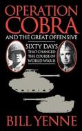 Operation Cobra and the Great Offensive di Bill Yenne edito da POCKET BOOKS