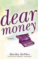 Dear Money di Martha McPhee edito da Blackstone Audiobooks