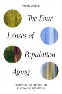 Facing the Challenges of an Aging Population: Planning for the Future in Canadian Provinces di Patrik Marier edito da University of Toronto Press