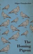 The Homing Pigeon di Edgar Chamberlain edito da Read Books