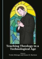 Teaching Theology in a Technological Age edito da Cambridge Scholars Publishing