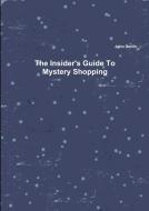 The Insider's Guide To Mystery Shopping di John Smith edito da Lulu.com