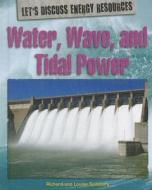 Water, Wave, and Tidal Power di Richard Spilsbury, Louise Spilsbury edito da PowerKids Press