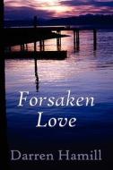 Forsaken Love di Darren Hamill edito da America Star Books