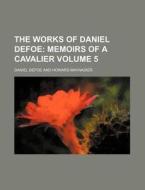 The Works Of Daniel Defoe : Memoirs Of A di Daniel Defoe edito da Rarebooksclub.com