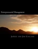 Entrepreneurial Management di Joann C. Carland edito da Createspace
