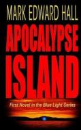 Apocalypse Island di Mark Edward Hall edito da Createspace