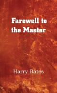 Farewell to the Master di Harry Bates edito da Spastic Cat Press
