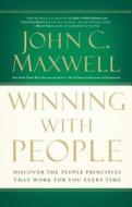 Winning with People: Discover the People Principles That Work for You Every Time di John C. Maxwell edito da Thomas Nelson on Brilliance Audio