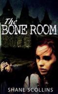 The Bone Room di Shane Scollins edito da Createspace