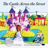 The Castle Across the Street di C. K. Carter edito da Createspace