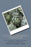 5 Popular Perennial Vegetables: Globe Artichoke, Crosnes, Asparagus, Sunchokes, and Rhubarb di Roby Jose Ciju edito da Createspace