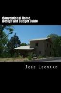 Conventional Home: Budget, Design, Estimate, and Secure Your Best Price di Jobe David Leonard edito da Createspace