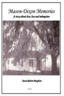 Mason-Dixon Memories: A Memoir about Love, Loss, and Redemption di Stacia Roberts Pangburn edito da Createspace