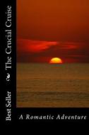 The Crucial Cruise: A Romantic Adventure di Alice E. Tidwell, Mrs Alice E. Tidwell edito da Createspace