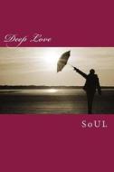 Deep Love di Soul edito da Createspace