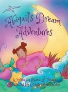 Abigail's Dream Adventures di Karen E Franks edito da Authorhouse