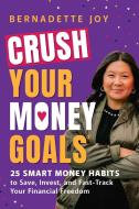 Crush Your Money Goals di Bernadette Joy edito da Adams Media Corporation