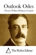 Outlook Odes di Thomas William Hodgson Crosland edito da Createspace
