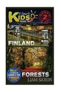 A Smart Kids Guide to Finland and Forests: A World of Learning at Your Fingertips di Liam Saxon edito da Createspace