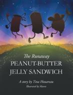 The Runaway Peanut-Butter Jelly Sandwich di Tina Houareau edito da Xlibris