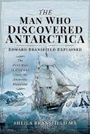 The Man Who Discovered Antarctica di Sheila Bransfield MA edito da Pen & Sword Books Ltd