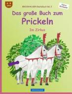 Brockhausen Bastelbuch Bd. 2 - Das Grosse Buch Zum Prickeln: Im Zirkus di Dortje Golldack edito da Createspace Independent Publishing Platform