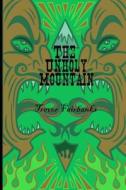 The Unholy Mountain di Trevor Fairbanks edito da Createspace Independent Publishing Platform